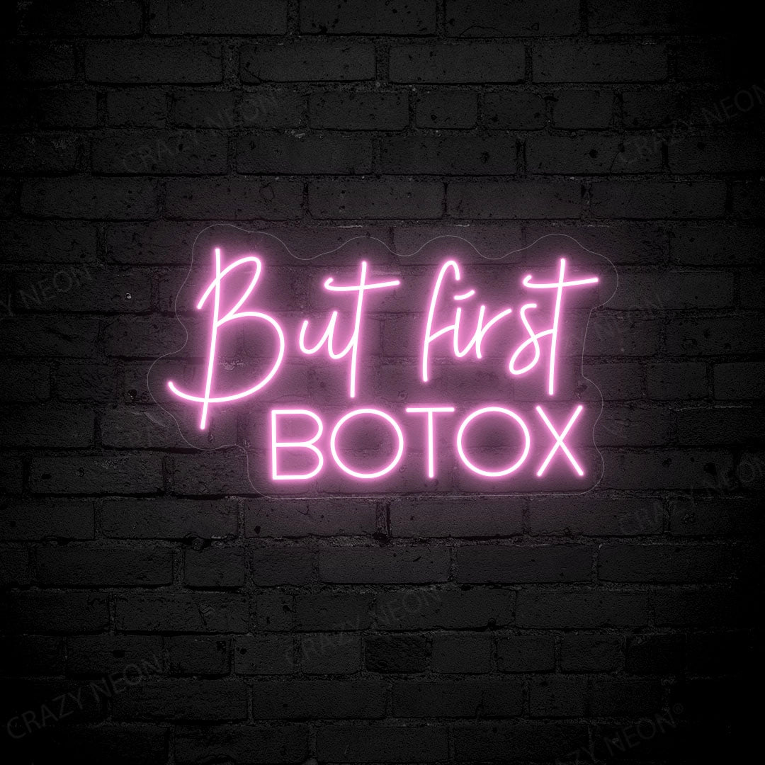 But First Botox Neon Sign