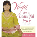 Yoga for a Beautiful Face: Easy Exercises to Help You Look Young Again - Paperback