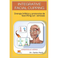Integrative Facial Cupping: Drenaje linfático y protocolos de face-lifting con ventosas - Paperback