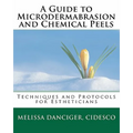 A Guide to Microdermabrasion and Chemical Peels: Techniques and Protocols for Estheticians - Paperback
