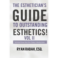 The Esthetician's Guide to Outstanding Esthetics!: Technical Know-How from Today's Industry Icons Volume II - Paperback